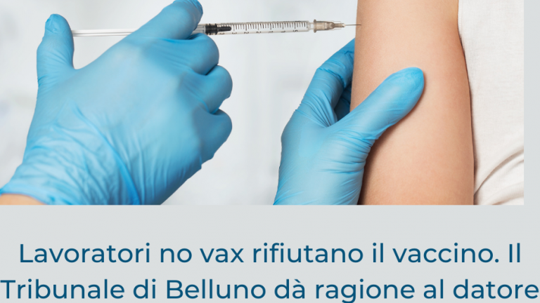 Lavoratori no vax rifiutano il vaccino. Il Tribunale di Belluno dà ragione al datore di lavoro. Sentenza pilota.